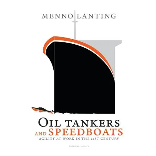Oil Tankers and Speedboats: Agility at Work in the 21st Century