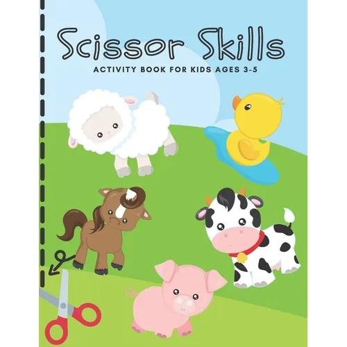 Scissor Skills Activity Book for Kids Ages 3-5: Cutting Practice Workbook for Toddlers, Preschoolers - Let's Practice Cutting Lines, Shapes (Animal Ac