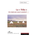La "Tribu": Une utopie pour sauver la planète ?
