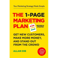 The 1-Page Marketing Plan: Get New Customers, Make More Money, and Stand Out from the Crowd