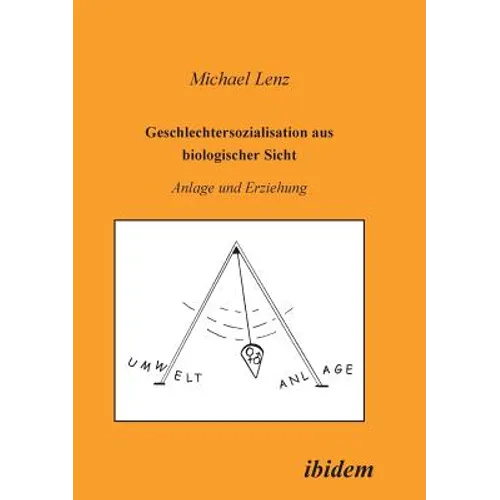 Geschlechtersozialisation aus biologischer Sicht. Anlage und Erziehung