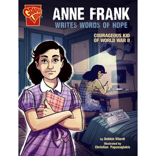 Anne Frank Writes Words of Hope: Courageous Kid of World War II