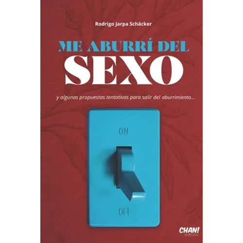 Me aburrí del Sexo: y algunas propuestas tentativas para salir del aburrimiento.