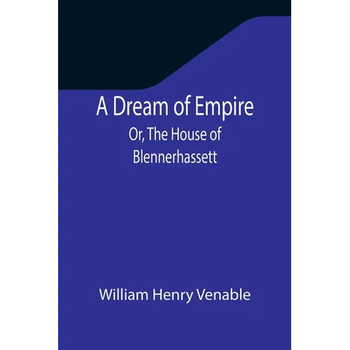 A Dream of Empire; Or, The House of Blennerhassett