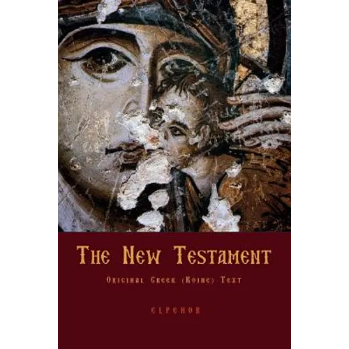 The New Testament: Original Greek (Koine) New Testament
