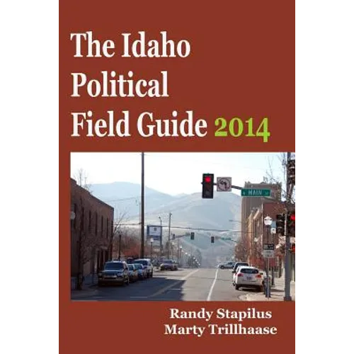 The Idaho Political Field Guide 2014