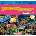 Les Récifs Coralliens/Coral Reefs (French)