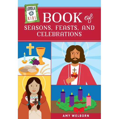 Loyola Kids Book of Seasons, Feasts, and Celebrations