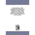 Presidential Election, 1868. Proceedings of the National Union Republican Convention, Held at Chicago, May 20 and 21, 1868. Reported by Ely, Burnham a