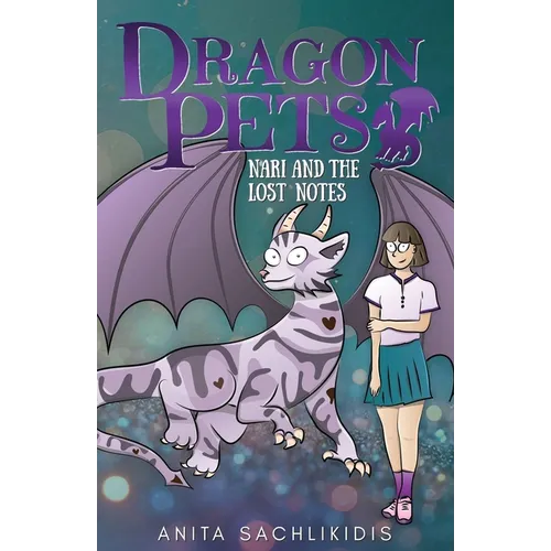 Nari and the Lost Notes (Dragon Pets #4): Magical Fantasy Adventure Series for Children Aged 6 - 10