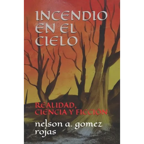 Incendio En El Cielo: Realidad, Ciencia Y Ficción