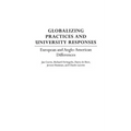 Globalizing Practices and University Responses: European and Anglo-American Differences