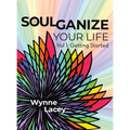 Soulganize Your Life: Vol 1: Getting Started
