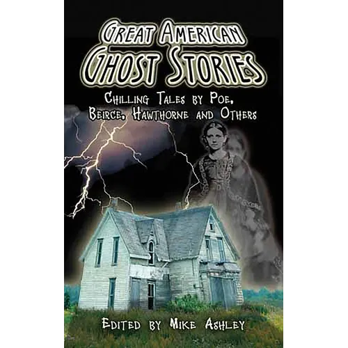 Great American Ghost Stories: Chilling Tales by Poe, Bierce, Hawthorne and Others