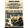 Programming a REAL Internet Site with ASP and HTML: Book I: HTML and Basic ASP