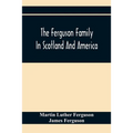 The Ferguson Family In Scotland And America