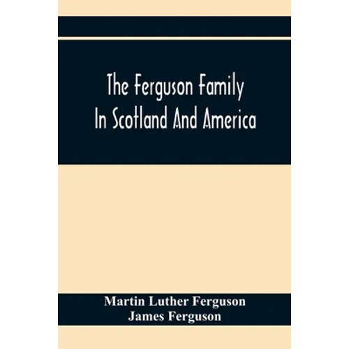 The Ferguson Family In Scotland And America
