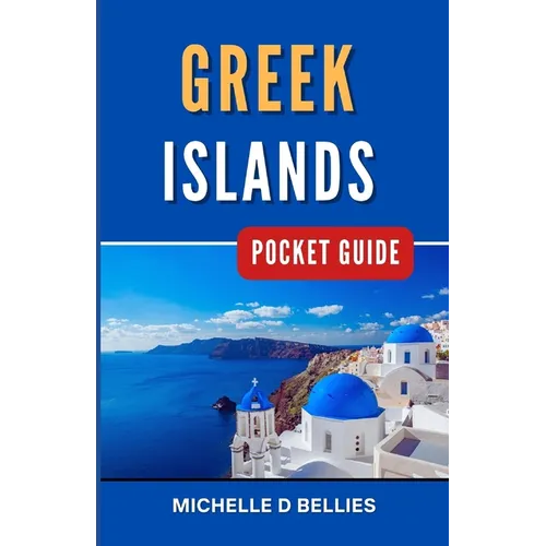 Greek Islands Pocket Guide: Aegean Adventures, Unveiling Greece's Island Charms.