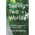 Seeing Two Worlds: A Journey Through Autism and Schizophrenia