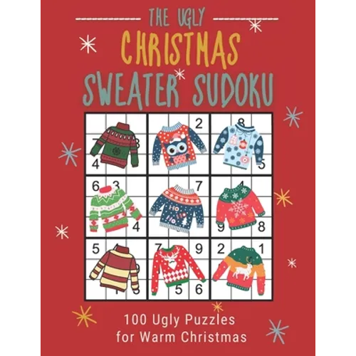 The Ugly Christmas Sweater Sudoku: 100 Easy to Hard Festive Sudoku Puzzles in One Puzzle per Page Large Print