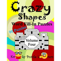 Crazy Shapes Word Fill-In Puzzles, Volume 4: 90 Puzzles