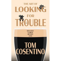 The Art Of Looking For Trouble