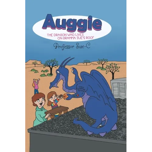 Auggie the Dragon: Who Lives on Gramma Sue's Roof