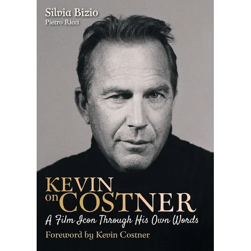 Kevin on Costner: A Film Icon Through His Own Words