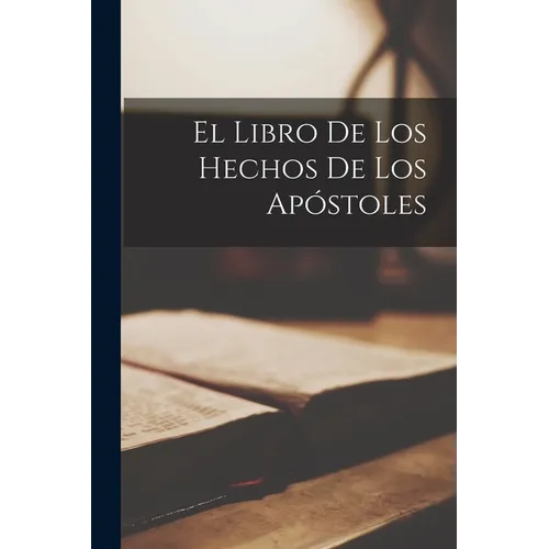 El Libro De Los Hechos De Los Apóstoles