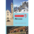 Abruzzo Travel Guide: Where to Go & What to Do