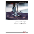 Advanced special purpose industrial sewing machines