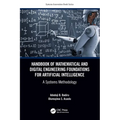 Handbook of Mathematical and Digital Engineering Foundations for Artificial Intelligence: A Systems Methodology