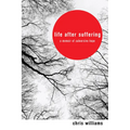 Life After Suffering: A Memoir of Subversive Hope