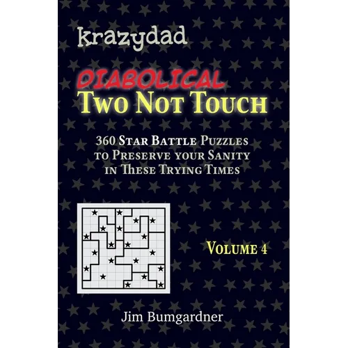 Krazydad Diabolical Two Not Touch Volume 4: 360 Tricky Star Battle Puzzles