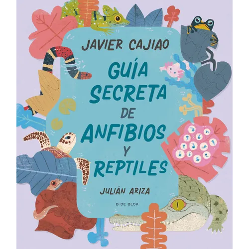 Guía Secreta de Anfibios Y Reptiles / Secret Guide to Reptiles and Amphibians