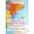 La ruptura de Espana es posible: Origen, Evolucion y Consecuencias