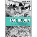 Tac Recon: US Air Force Tactical Reconnaissance Combat Operations from Wwi to the Gulf War