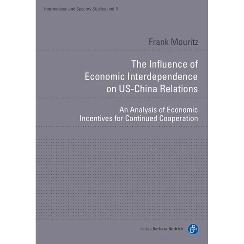 The Influence of Economic Interdependence on Us-China Relations: An Analysis of Economic Incentives for Continued Cooperation