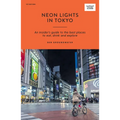 Neon Lights in Tokyo: An Insider's Guide to the Best Places to Eat, Drink and Explore