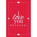 I Love You Because: A Red Fill in the Blank Book for Girlfriend, Boyfriend, Husband, or Wife - Anniversary, Engagement, Wedding, Valentine's Day, Pers
