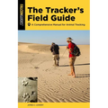 The Tracker's Field Guide: A Comprehensive Manual for Animal Tracking