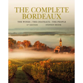 The Complete Bordeaux: 4th Edition: The Wines, the Chateaux, the People
