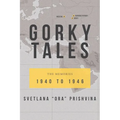Gorky Tales: The Memories 1940 to 1946