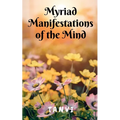 Myriad Manifestations of the Mind!