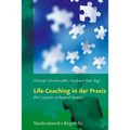 Life-Coaching in Der PRAXIS: Wie Coaches Umfassend Beraten