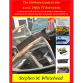 The Ultimate Guide to the Iconic 1960s TV Batmobile: A Comprehensive Guide to the Toys and Scale Models by All Manufacturers: Everything you ever want