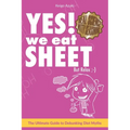 YES! We Eat SHEET: But Relax;-)