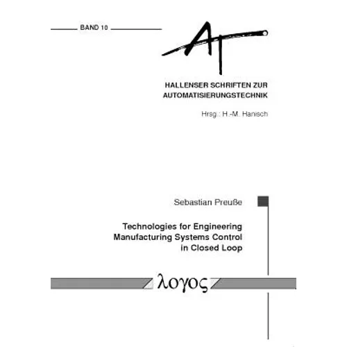 Technologies for Engineering Manufacturing Systems Control in Closed Loop