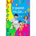 In Spanish You Say...