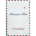 Americans in Paris: A Literary Anthology: A Library of America Special Publication